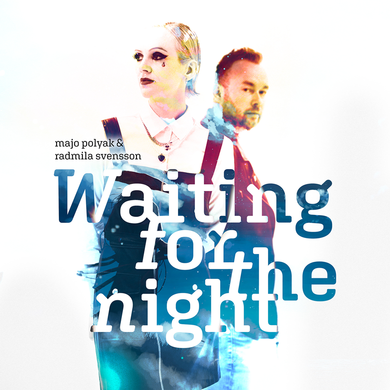 Majo Polyak & Radmila Svensson: Waiting for the Night