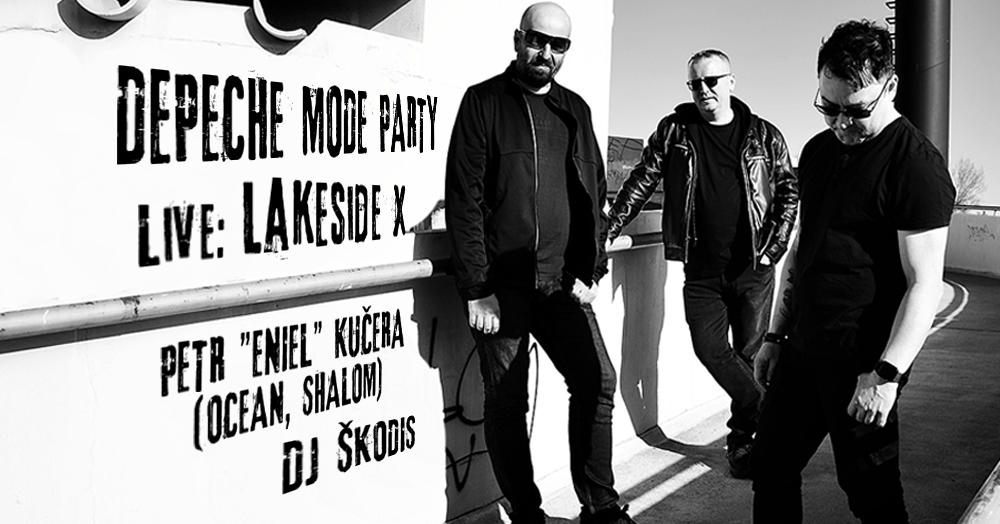Plagát akcie: Depeche Mode Party + Lakeside X + Einel